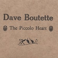 "The Piccolo Heart" (2007) - Dave Boutette