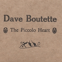 "The Piccolo Heart" (2007) - Dave Boutette